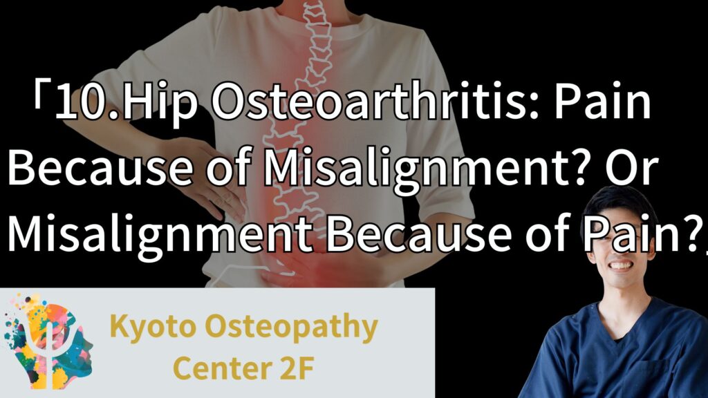 Osteoarthritis of the Hip: Is it “Pain Because of Misalignment” or “Misalignment Because of Pain”?